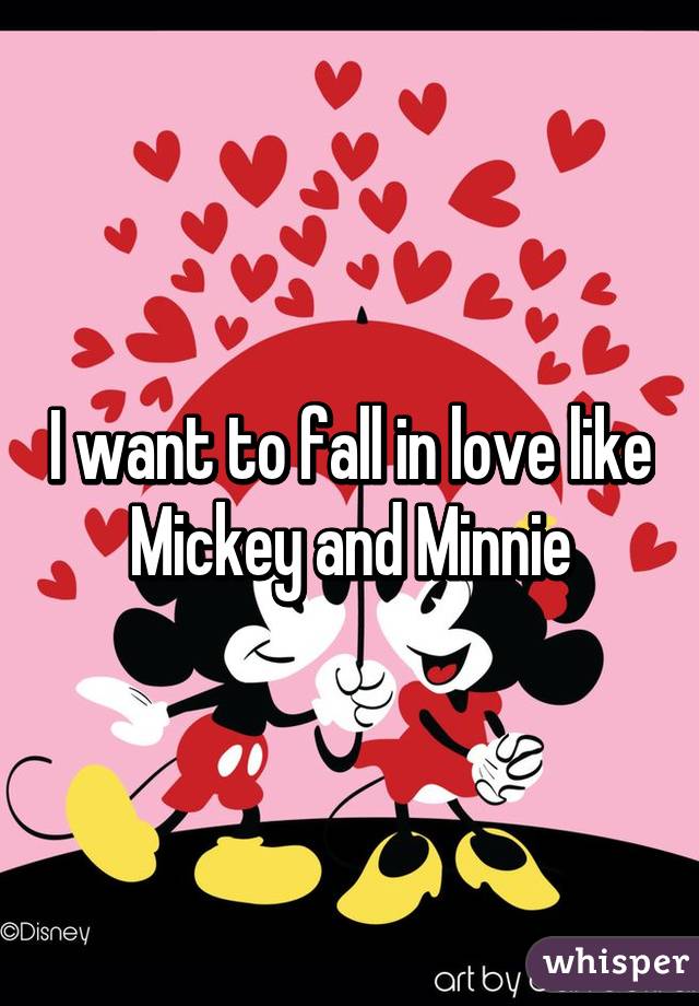 I want to fall in love like Mickey and Minnie