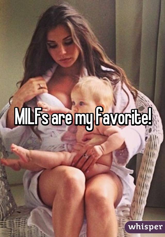 MILFs are my favorite!