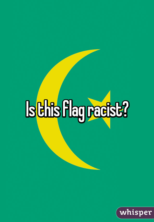 Is this flag racist?