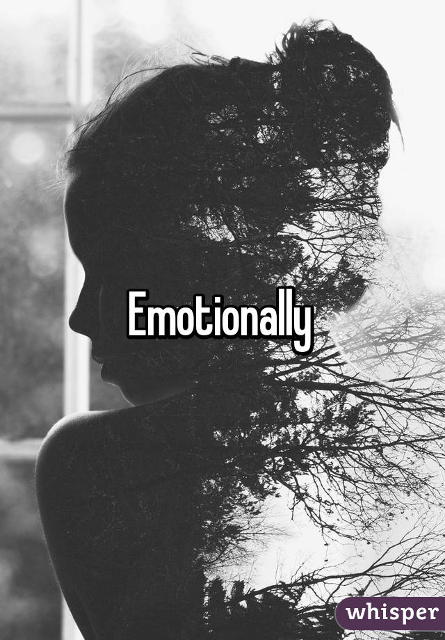 Emotionally 