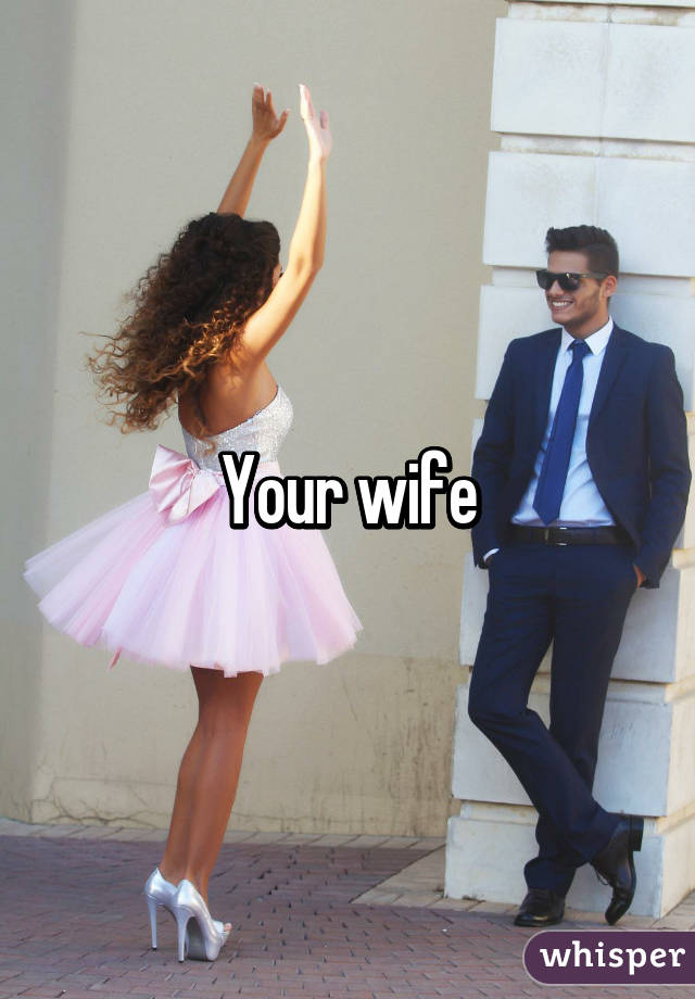 Your wife