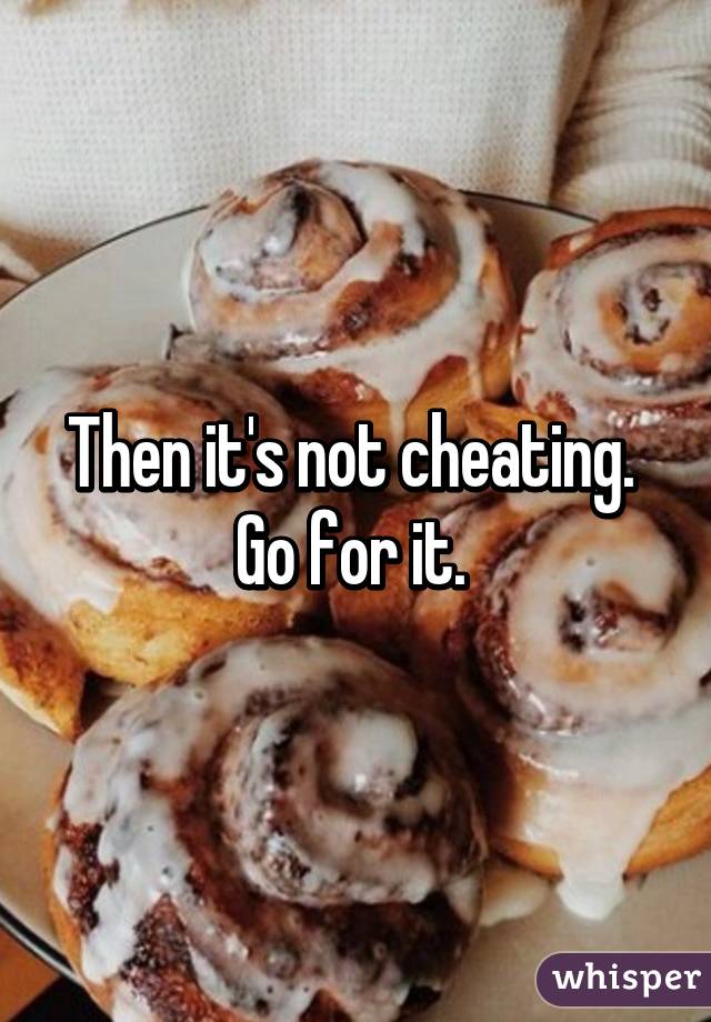 Then it's not cheating.  Go for it. 