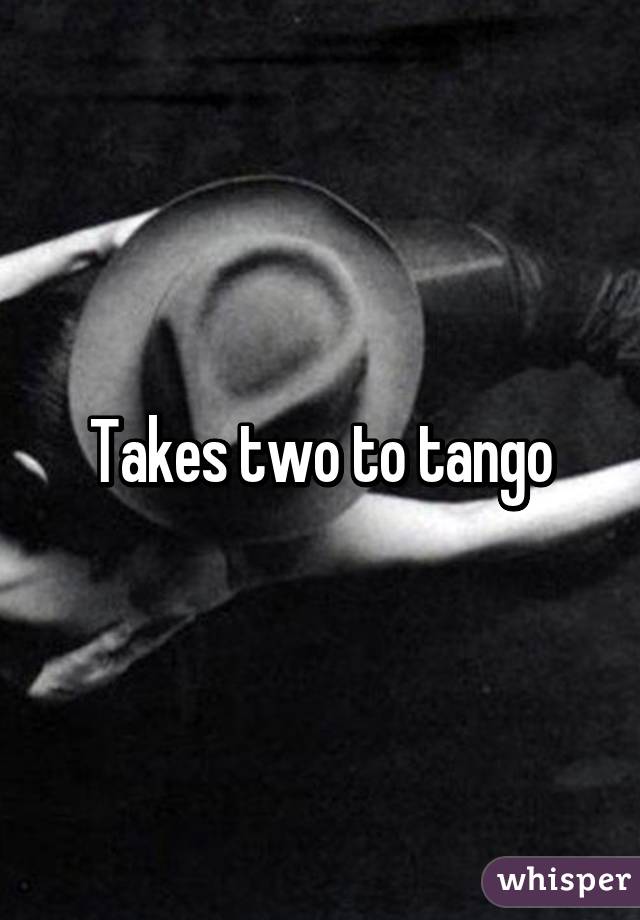 Takes two to tango