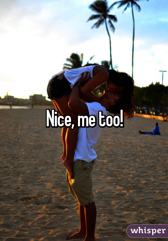 Nice, me too!