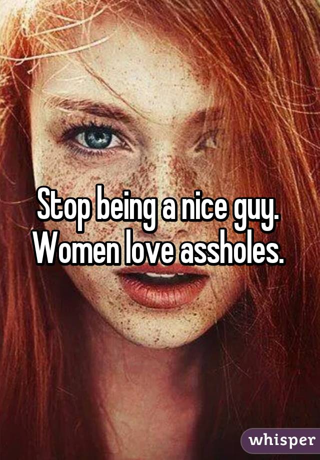 Stop being a nice guy. 
Women love assholes. 