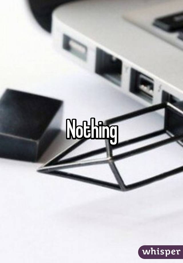 Nothing