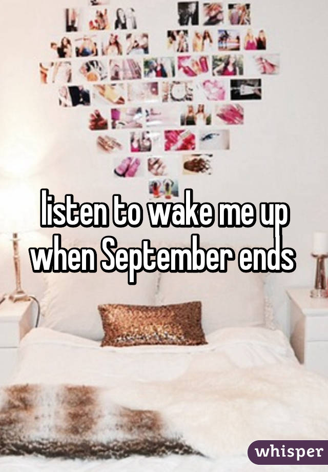 listen to wake me up when September ends 