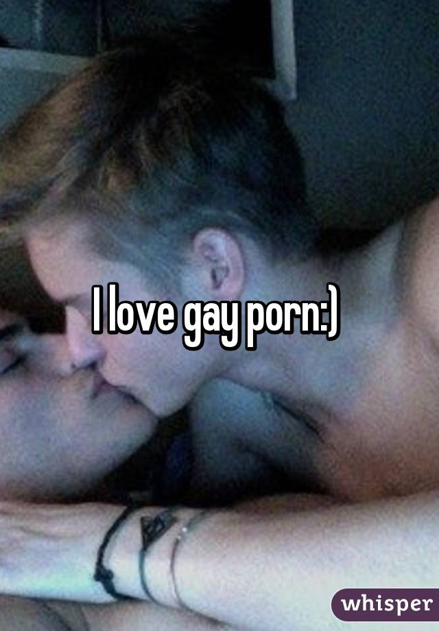 I love gay porn:) 