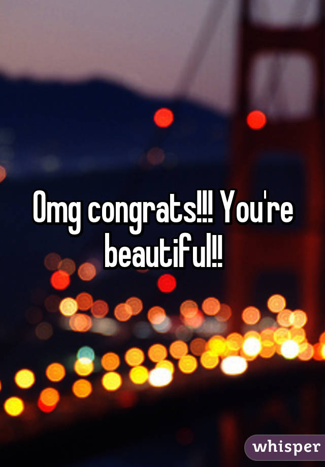 Omg congrats!!! You're beautiful!!