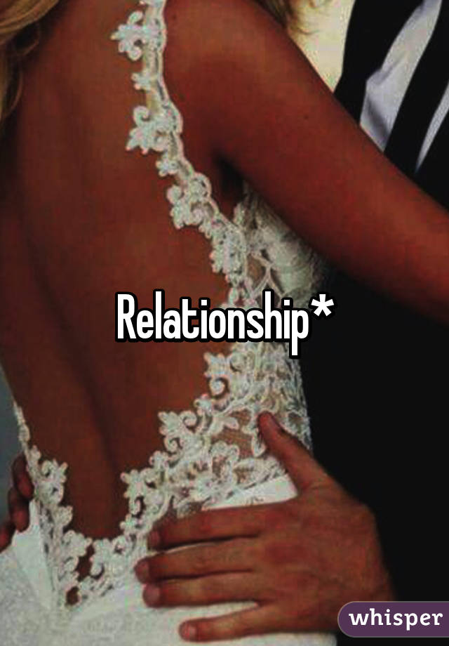 Relationship*