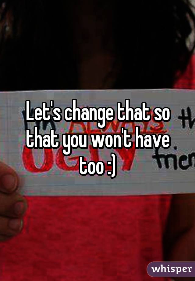 Let's change that so that you won't have too :)