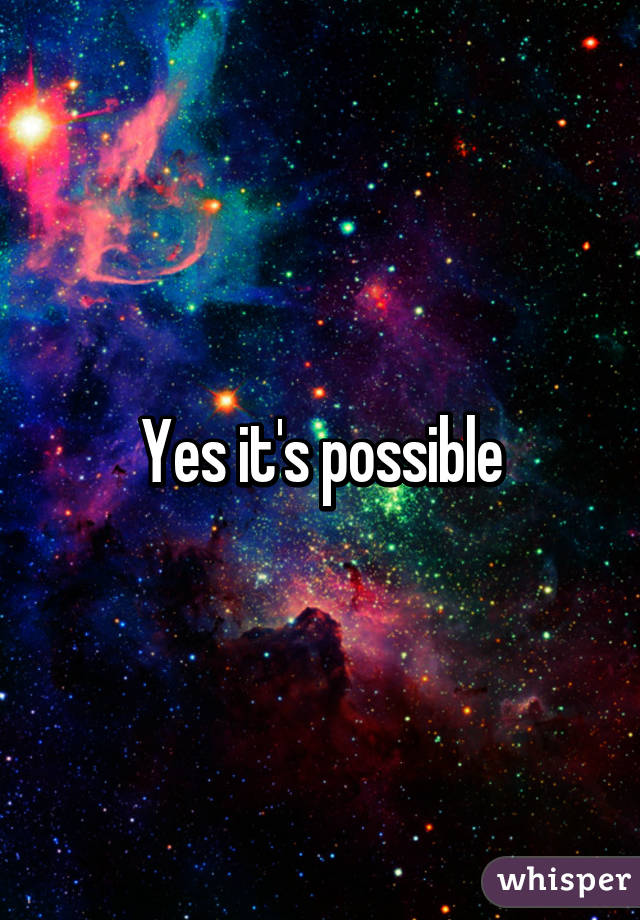 Yes it's possible