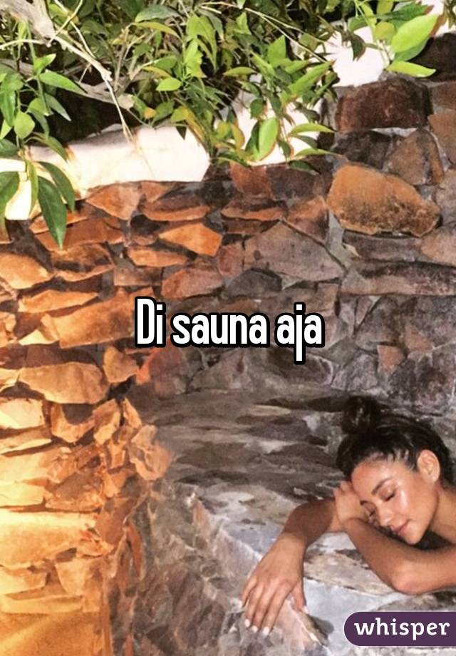 Di sauna aja