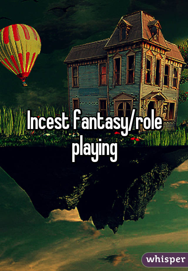 Incest fantasy/role playing