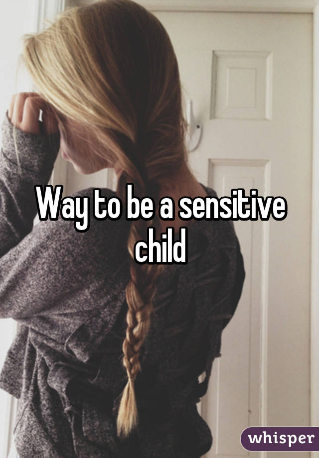 Way to be a sensitive child