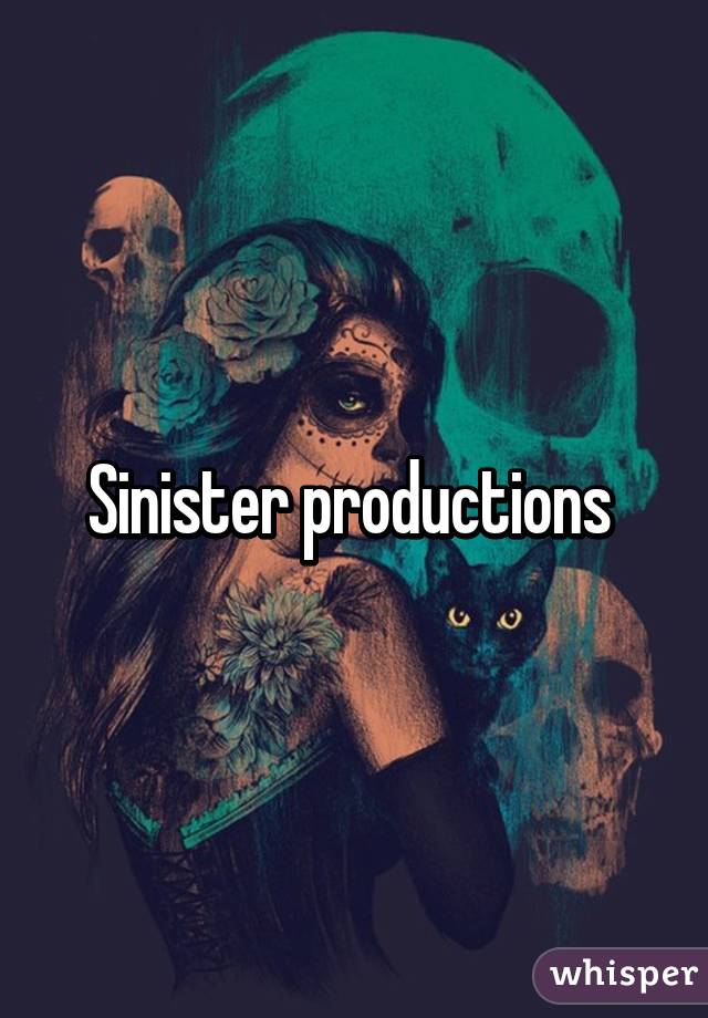 Sinister productions 