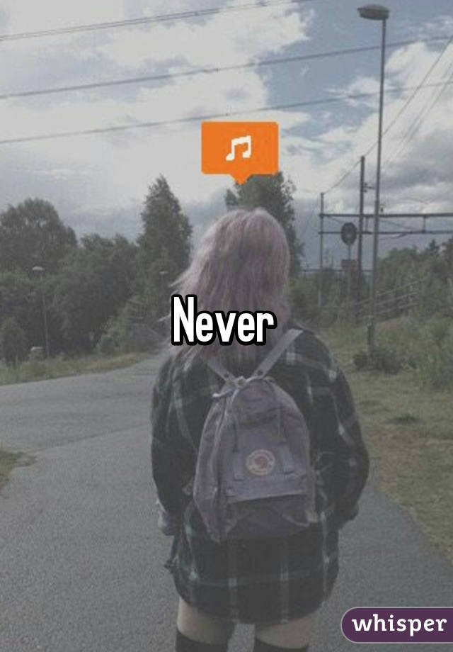 Never 