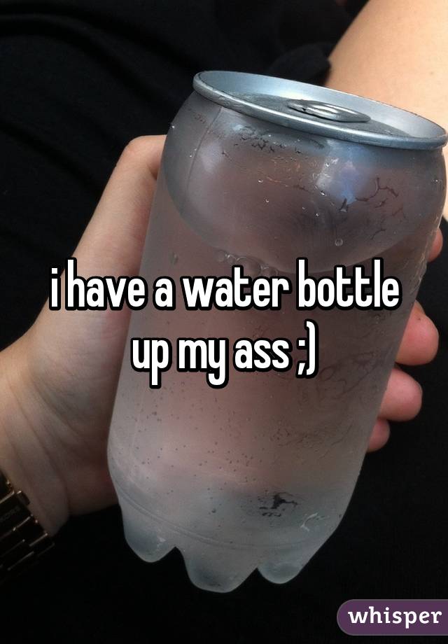 Bottle In My Ass 13