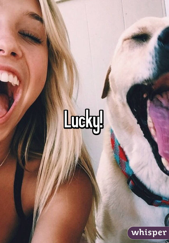 Lucky! 