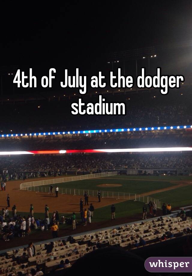 4th of July at the dodger stadium