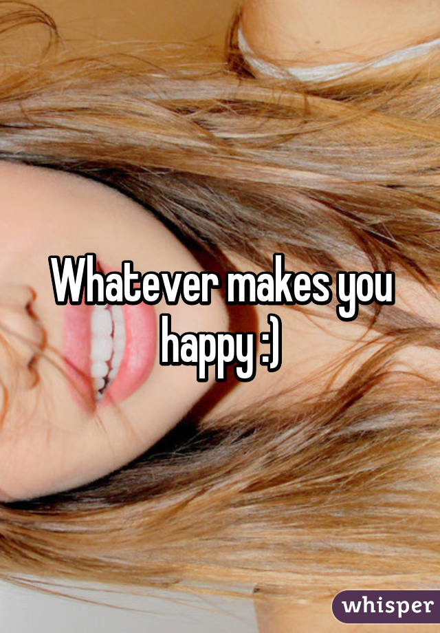 Whatever makes you happy :)