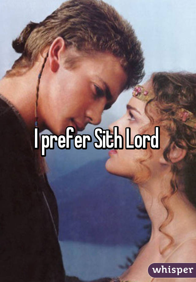 I prefer Sith Lord 