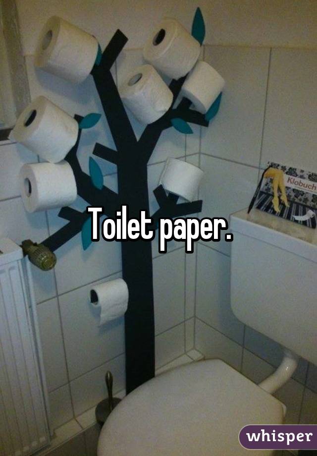 Toilet paper.