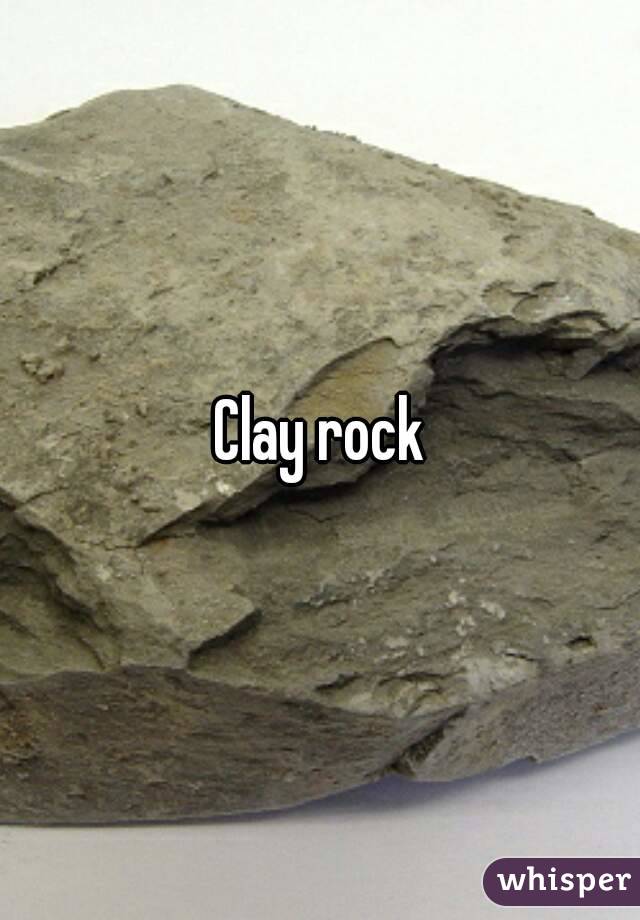 Clay rock