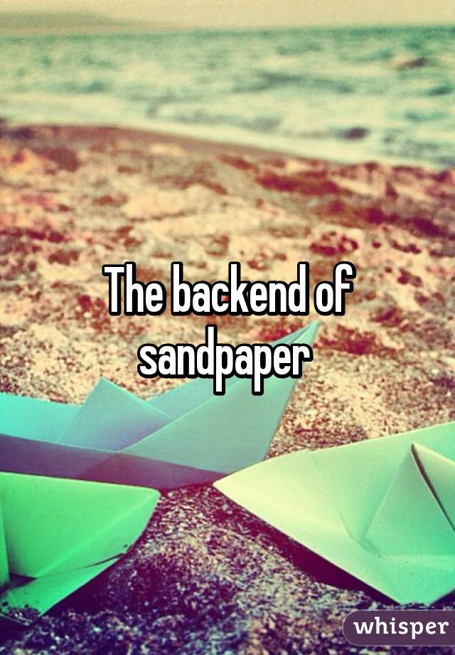 The backend of sandpaper 