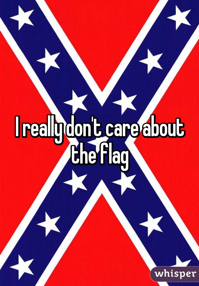 I really don't care about the flag