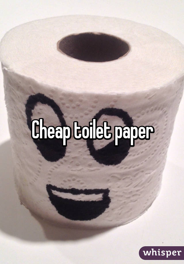 Cheap toilet paper