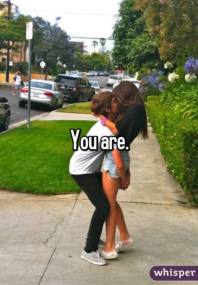 You are.