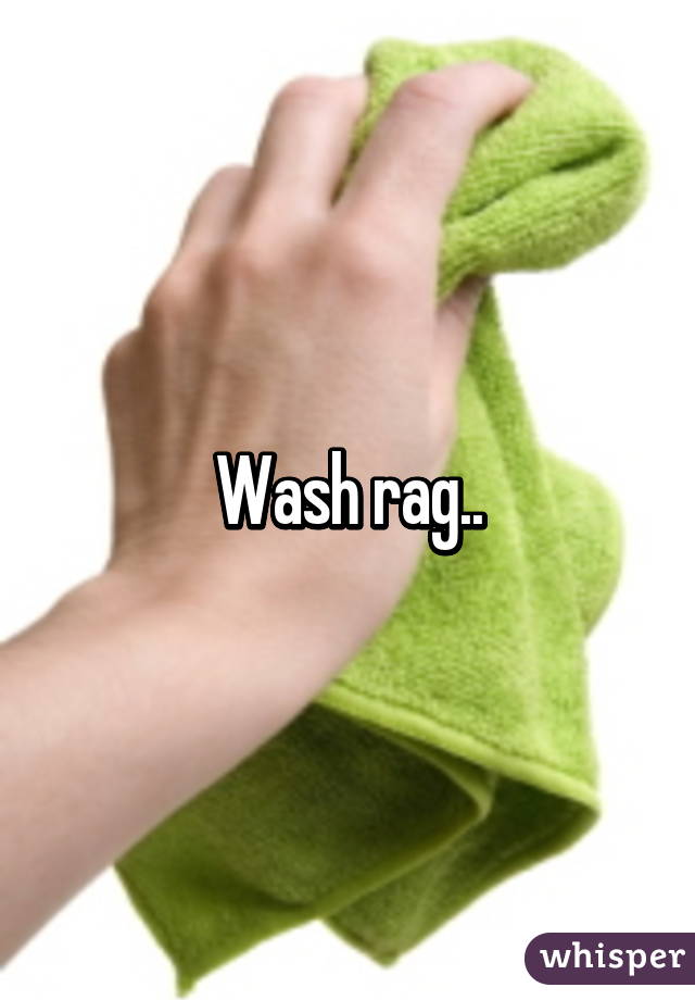 Wash rag..