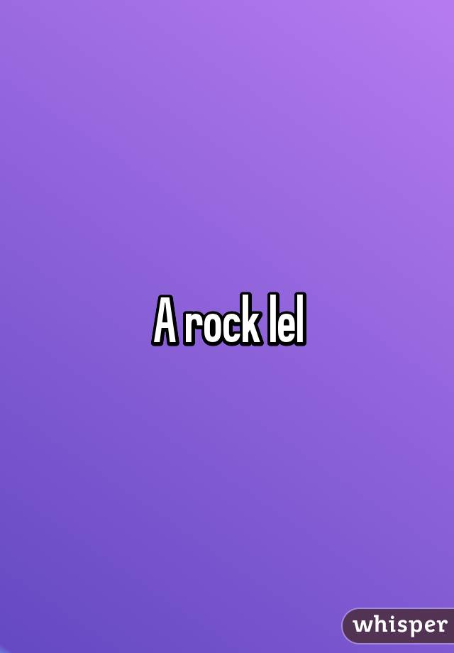 A rock lel