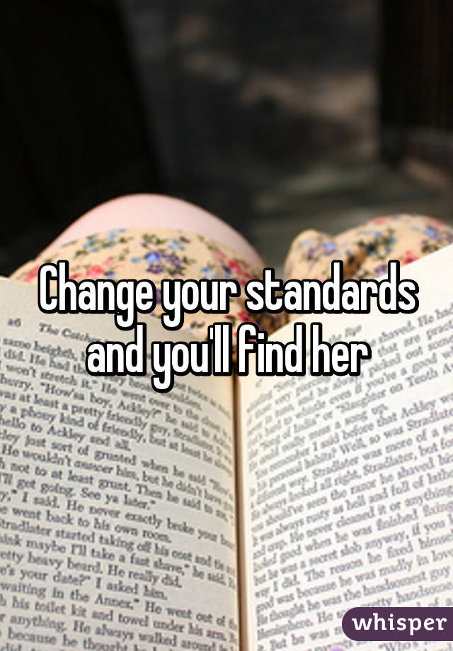 Change your standards and you'll find her