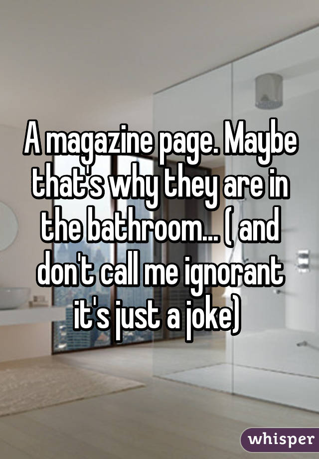 A magazine page. Maybe that's why they are in the bathroom... ( and don't call me ignorant it's just a joke) 