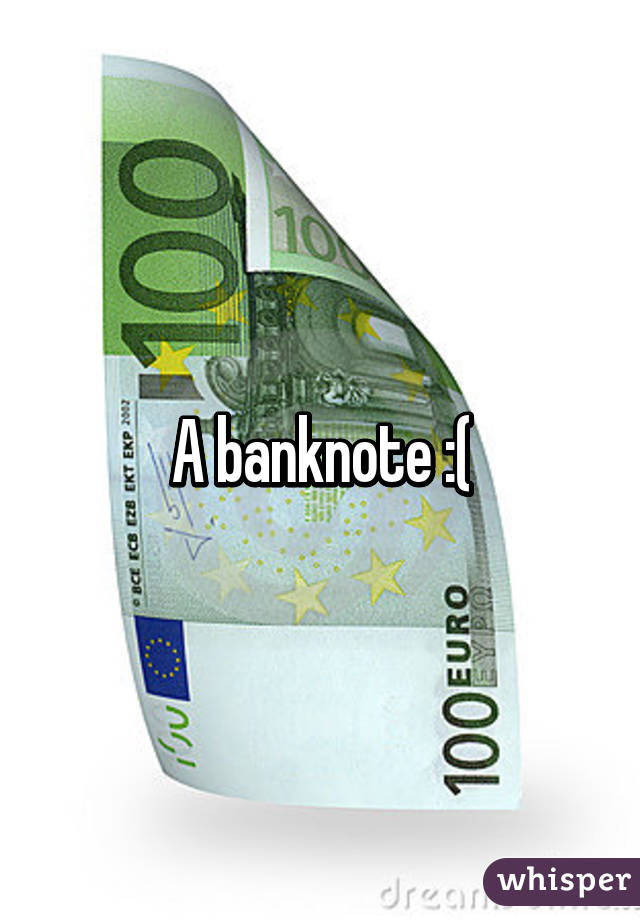 A banknote :(