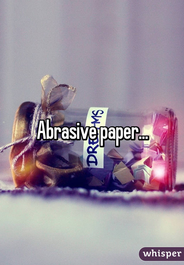 Abrasive paper...