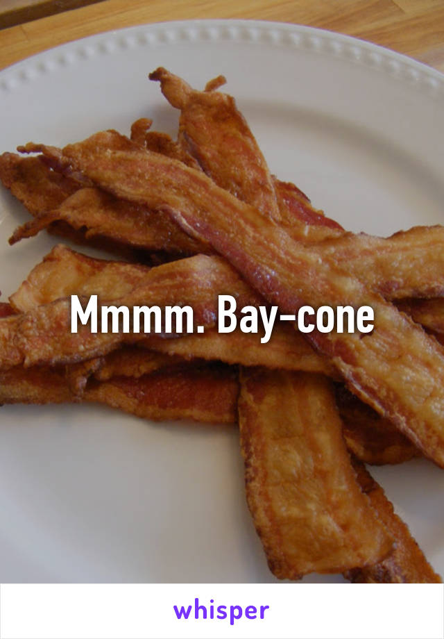 Mmmm. Bay-cone