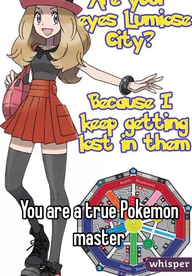 You are a true Pokemon master 