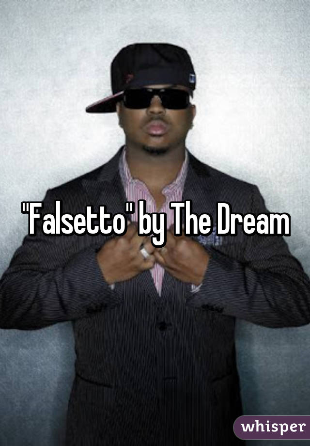 "Falsetto" by The Dream