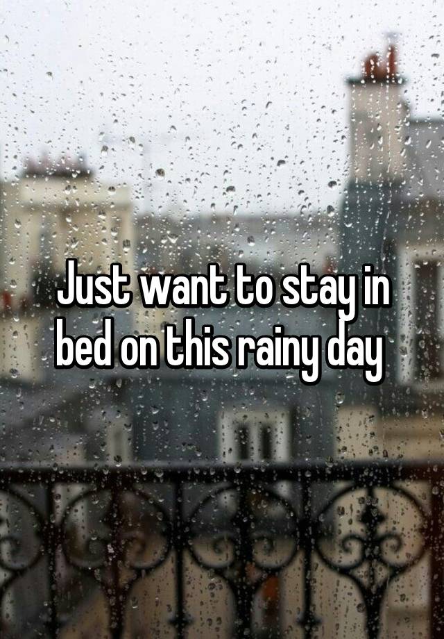 Just Want To Stay In Bed On This Rainy Day