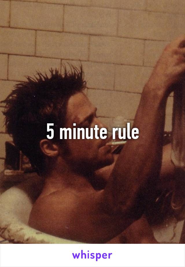 5 minute rule