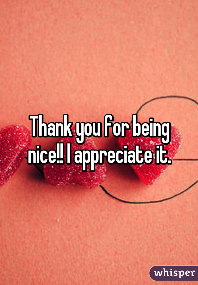 Thank you for being nice!! I appreciate it.