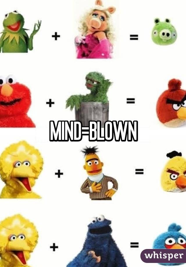 MIND=BLOWN