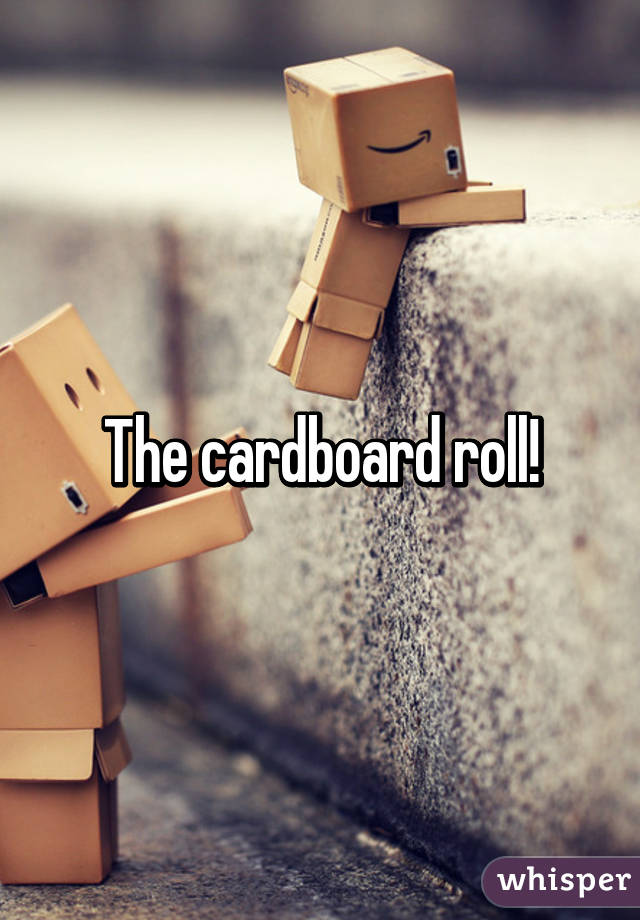 The cardboard roll!