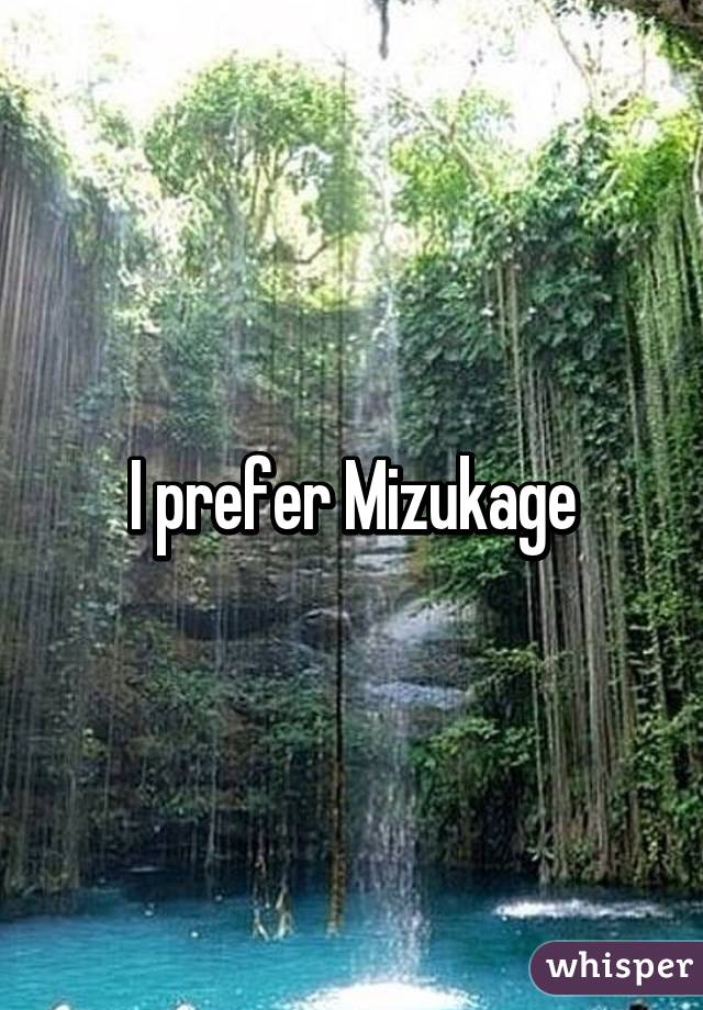 I prefer Mizukage