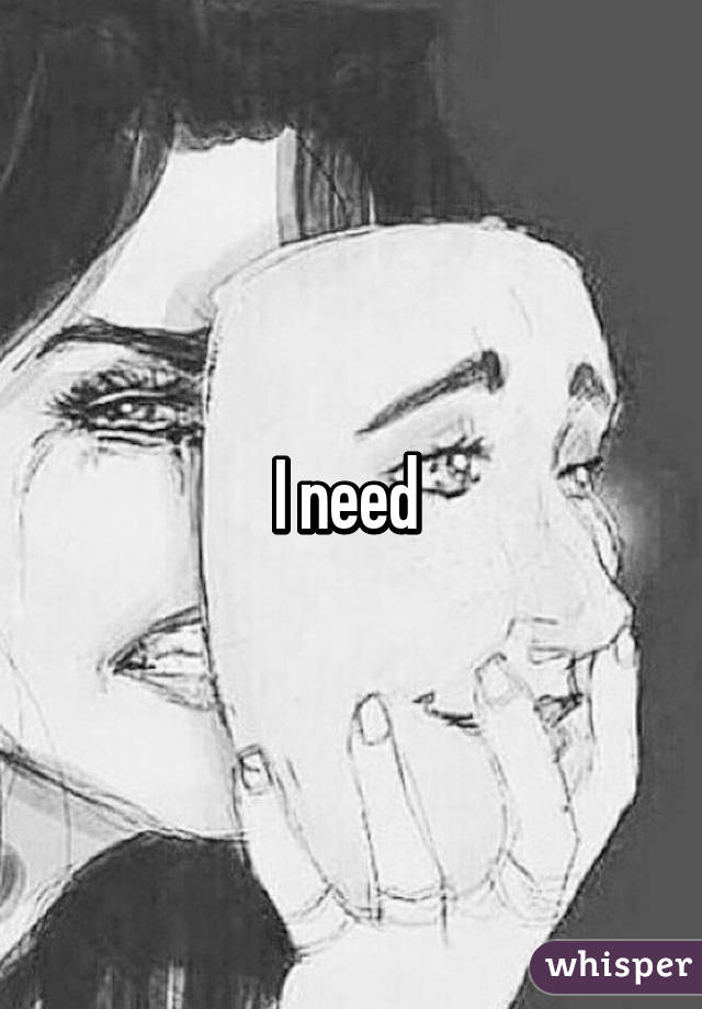 I need 