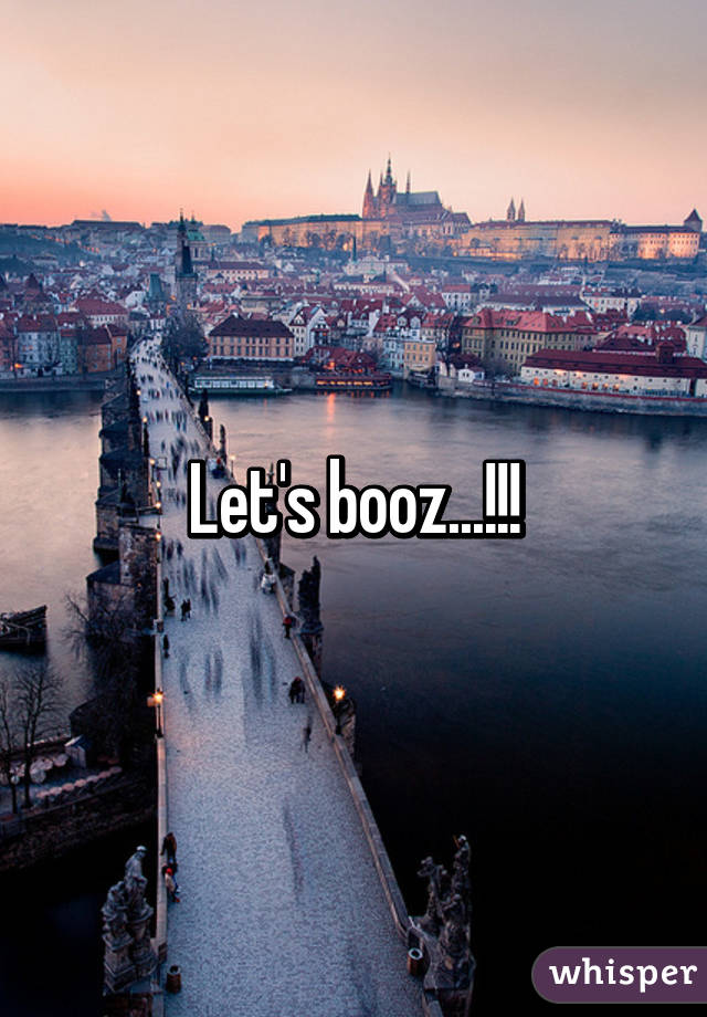 Let's booz...!!!