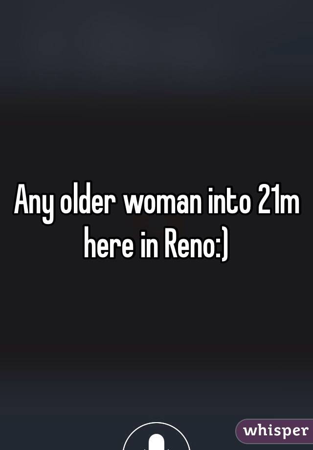 Any older woman into 21m here in Reno:)